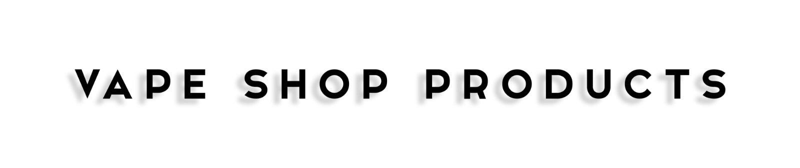 Vape Shop Products Vape Shop Products
